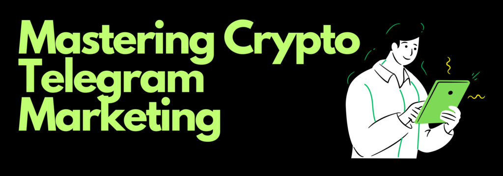 Mastering Crypto Telegram Marketing for Growth in 2025